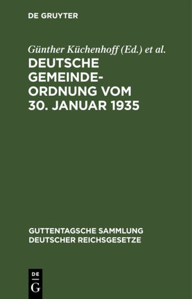 Deutsche Gemeindeordnung Vom 30. Januar 1935: Nebst Amtlicher Begründung
