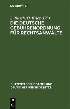 Die Deutsche Gebührenordnung Für Rechtsanwälte: Das Gesetz, Betr. Die Erstattung Von Rechtsanwaltsgebühren in Armensachen Und Die Preußische Landesgebührenordnung Mit Erläuterungen