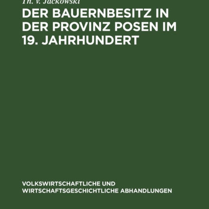 Der Bauernbesitz in Der Provinz Posen Im 19. Jahrhundert
