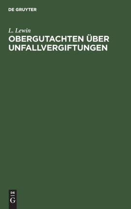 Obergutachten Über Unfallvergiftungen: Dem Reichs-Versicherungsamt Und Anderen Gerichten Erstattet