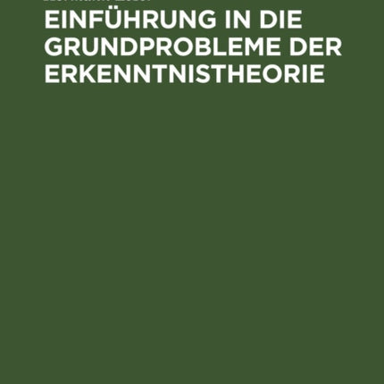 Einführung in Die Grundprobleme Der Erkenntnistheorie