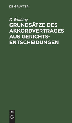 Grundsätze Des Akkordvertrages Aus Gerichtsentscheidungen: Für Gerichte, Arbeitgeber Und Akkordarbeiter