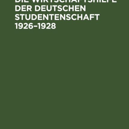 Die Wirtschaftshilfe Der Deutschen Studentenschaft 1926-1928