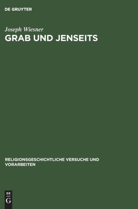 Grab Und Jenseits: Untersuchungen Im Ägäischen Raum Zur Bronzezeit Und Frühen Eisenzeit