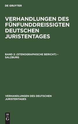 Verhandlungen Des Fünfunddreißigten Deutschen Juristentages: Band 2: (Stenographische Bericht) - Salzburg