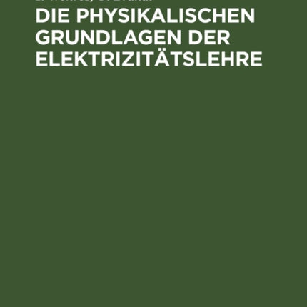 Die Physikalischen Grundlagen Der Elektrizitätslehre