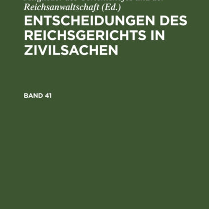 Entscheidungen Des Reichsgerichts in Zivilsachen. Band 41