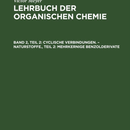 Cyclische Verbindungen. - Naturstoffe., Teil 2: Mehrkernige Benzolderivate