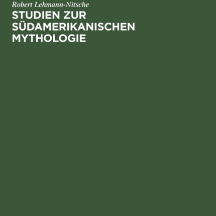 Studien Zur Südamerikanischen Mythologie: Die Ätiologischen Motive