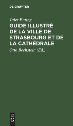 Guide Illustré de la Ville de Strasbourg Et de la Cathédrale