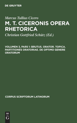 Brutus. Orator. Topica. Partitiones oratoriae. De