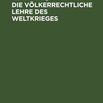 Die Völkerrechtliche Lehre Des Weltkrieges