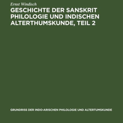 Geschichte der Sanskrit Philologie und indischen Alterthumskunde, Teil 2