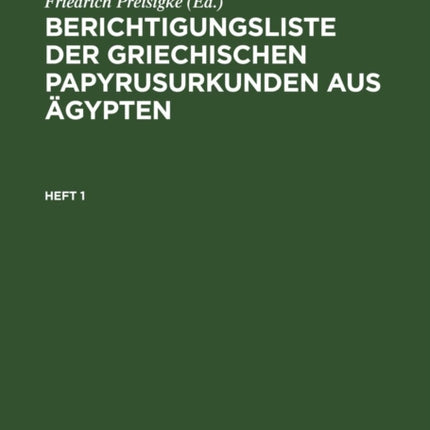 Berichtigungsliste Der Griechischen Papyrusurkunden Aus Ägypten. Heft 1