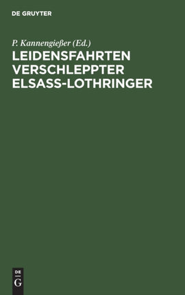 Leidensfahrten Verschleppter Elsaß-Lothringer: Von Ihnen Selbst Erzählt