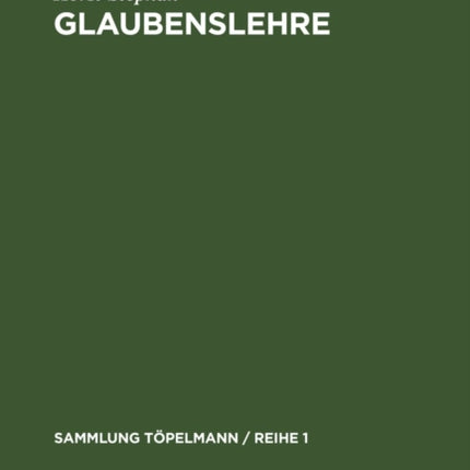 Glaubenslehre: Der Evangelische Glaube Und Sein Weltverständnis