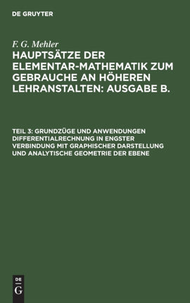 Grundzüge Und Anwendungen Differentialrechnung in Engster Verbindung Mit Graphischer Darstellung Und Analytische Geometrie Der Ebene