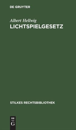 Lichtspielgesetz: Vom 12. Mai 1920 Nebst Den Ergänzenden Reichsrechtlichen Und Landesrechtlichen Bestimmungen