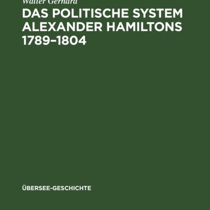 Das Politische System Alexander Hamiltons 1789-1804