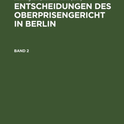 Entscheidungen Des Oberprisengericht in Berlin. Band 2