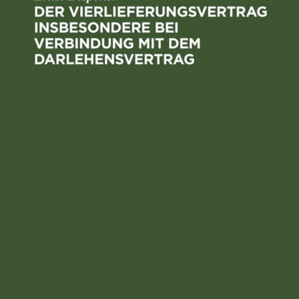 Der Vierlieferungsvertrag Insbesondere Bei Verbindung Mit Dem Darlehensvertrag: Unter Eingehender Berücksichtigung Der Rechtsprechung