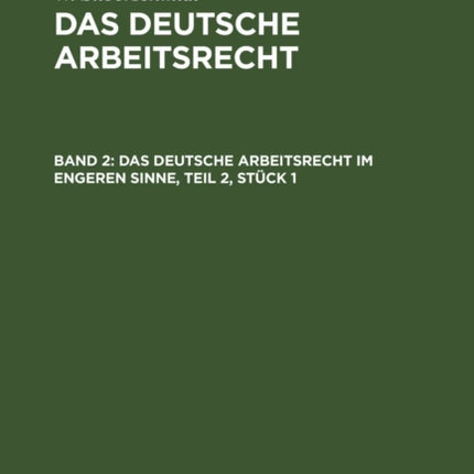 Das Deutsche Arbeitsrecht Im Engeren Sinne, Teil 2, Stück 1