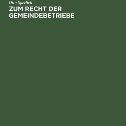 Zum Recht Der Gemeindebetriebe: Offentlichrechtlich Und Privatrechtlich Betriebene Gemeindeanstalten Und Einrichtungen