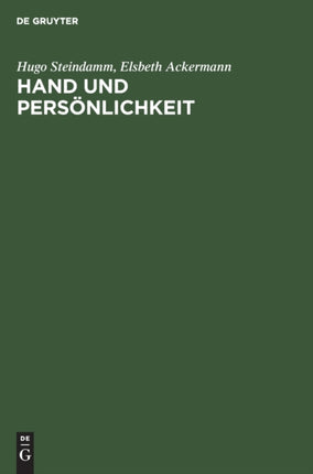 Hand Und Persönlichkeit: Eine Einführung in Die Psychologie Auf Grund Der Hand