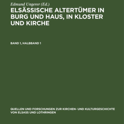 Elsässische Altertümer in Burg Und Haus, in Kloster Und Kirche. Band 1, Halbband 1