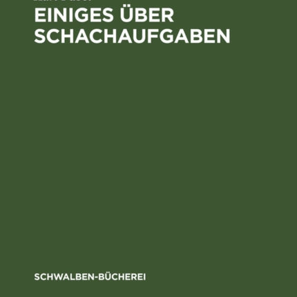 Einiges Über Schachaufgaben: Eine Einführung in Der Problemschach