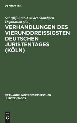 Verhandlungen Des Vierunddreißigsten Deutschen Juristentages (Köln): (Stenographischer Bericht)