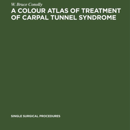 A Colour Atlas of Treatment of Carpal Tunnel Syndrome