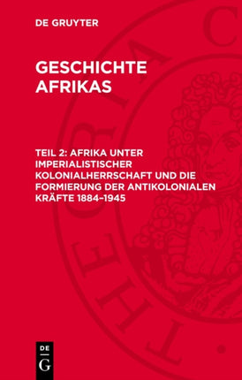 Afrika Unter Imperialistischer Kolonialherrschaft Und Die Formierung Der Antikolonialen Kräfte 18841945