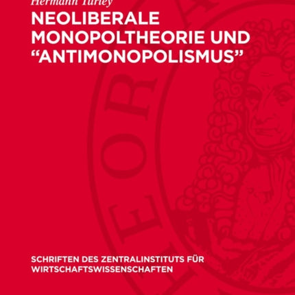 Neoliberale Monopoltheorie Und Antimonopolismus
