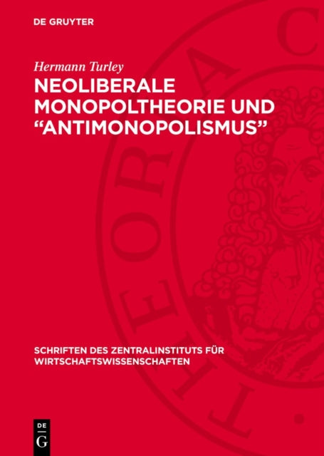 Neoliberale Monopoltheorie Und Antimonopolismus