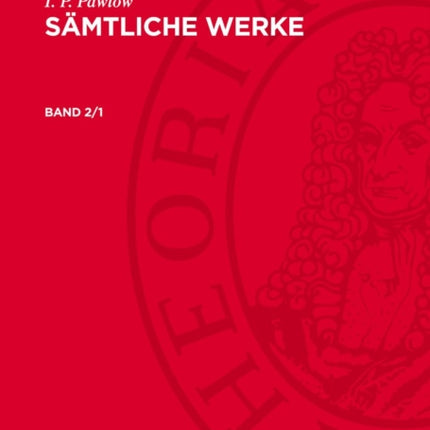 I. P. Pawlow Sämtliche Werke. Band 21