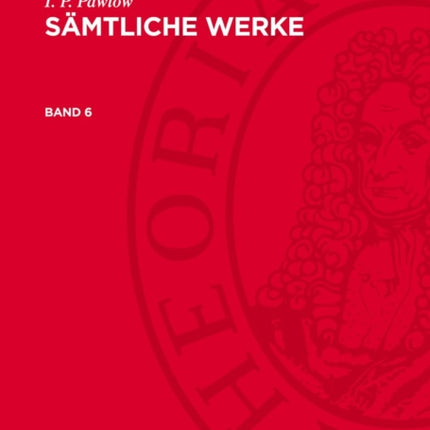 I. P. Pawlow Sämtliche Werke. Band 6