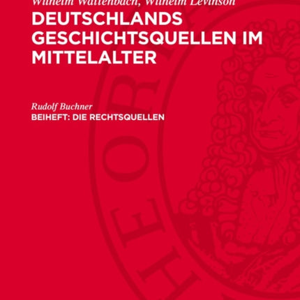 Deutschlands Geschichtsquellen im Mittelalter Beiheft Die Rechtsquellen