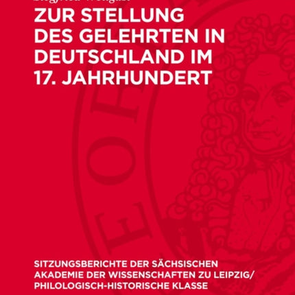 Zur Stellung Des Gelehrten in Deutschland Im 17.