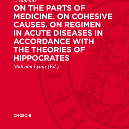 On the Parts of Medicine. On Cohesive Causes. On