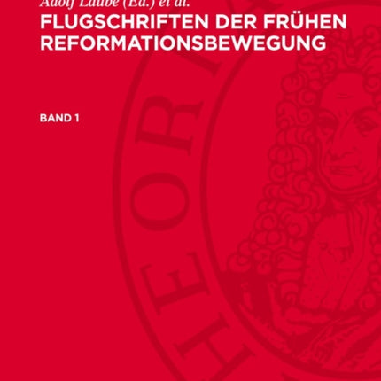 Flugschriften Der Frühen Reformationsbewegung. Band 1