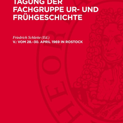 Tagung der Fachgruppe Ur und Frühgeschichte V. vom 28.30. April 1969 in Rostock