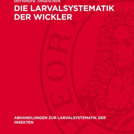 Die Larvalsystematik Der Wickler