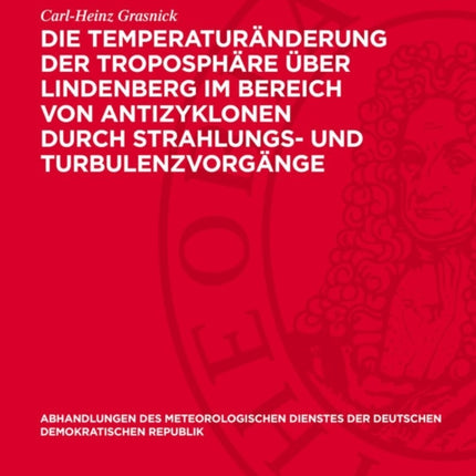 Die Temperaturänderung Der Troposphäre Über Lindenberg Im Bereich Von Antizyklonen Durch Strahlungs Und Turbulenzvorgänge