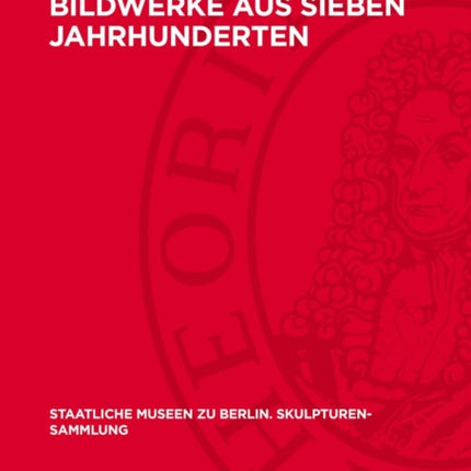 Bildwerke Aus Sieben Jahrhunderten