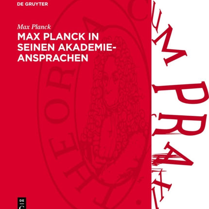 Max Planck in Seinen AkademieAnsprachen