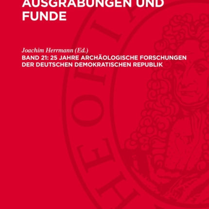 25 Jahre Archäologische Forschungen Der Deutschen Demokratischen Republik