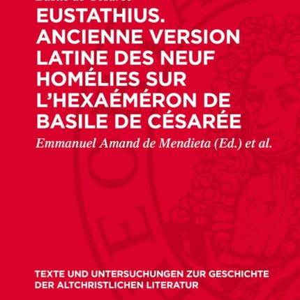 Eustathius. Ancienne Version Latine Des Neuf Homélies Sur lHexaéméron de Basile de Césarée