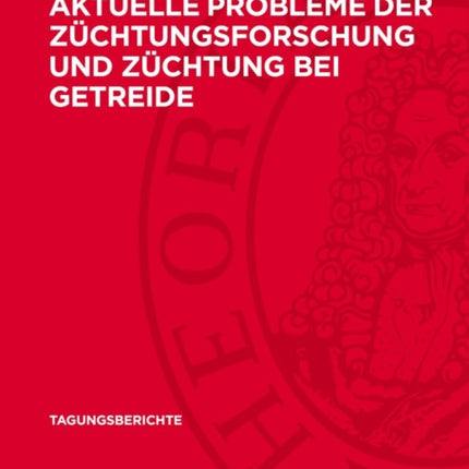 Aktuelle Probleme der Züchtungsforschung und Züchtung bei Getreide