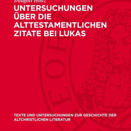 Untersuchungen Über Die Alttestamentlichen Zitate Bei Lukas